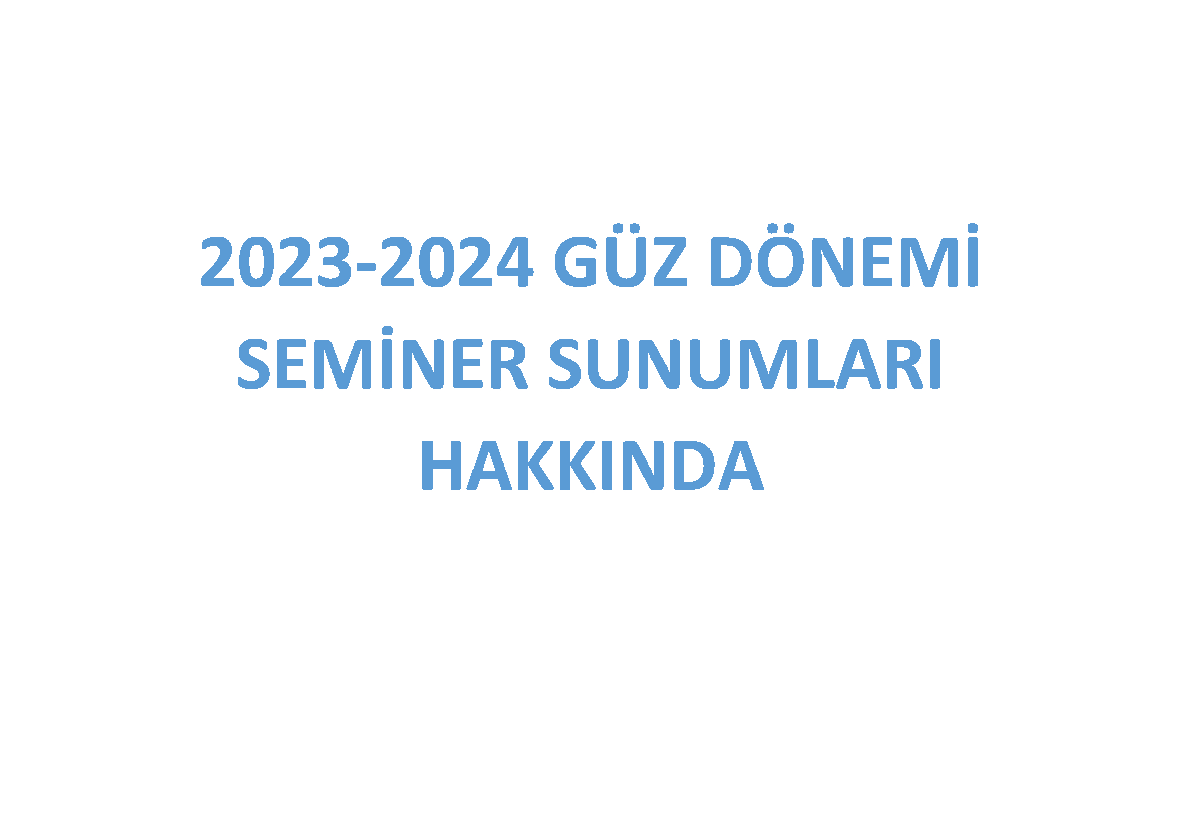 2023-2024 GÜZ DÖNEMİ SEMİNER SUNUMLARI HAKKINDA