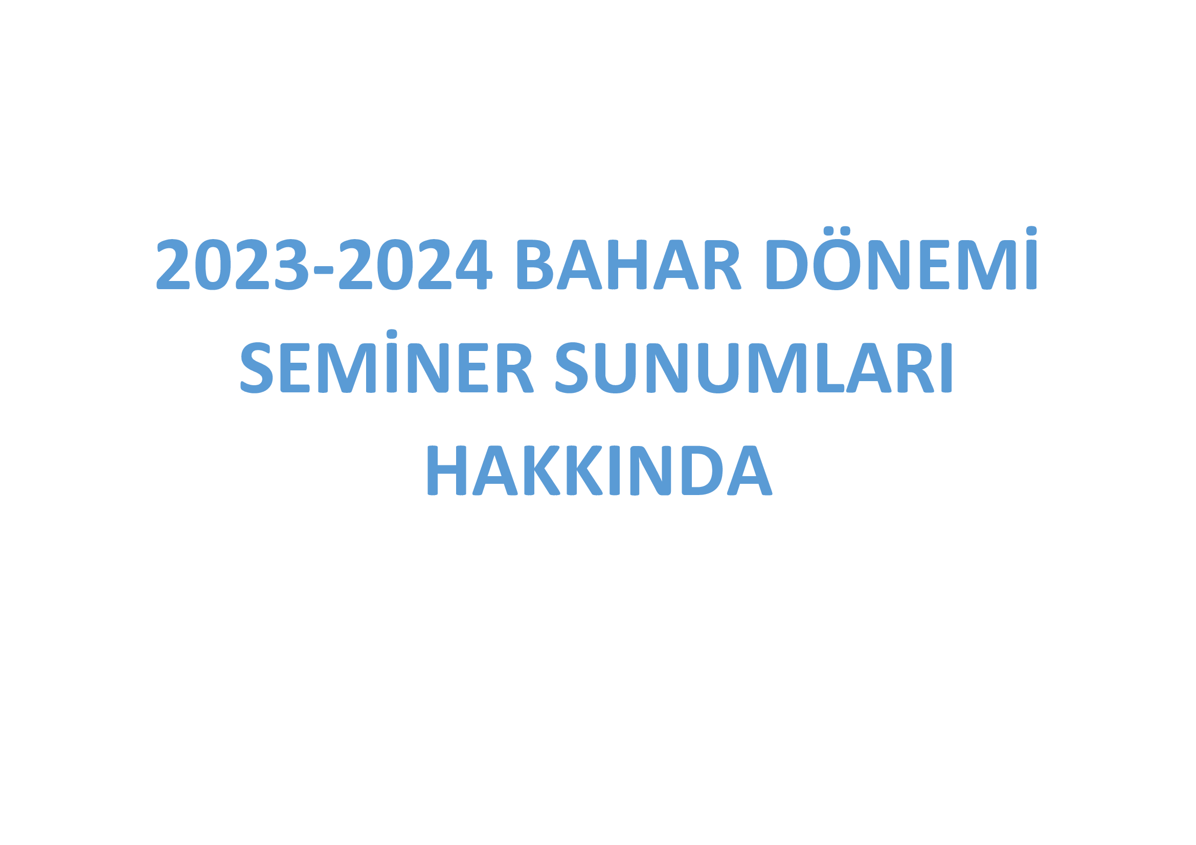 2023-2024 BAHAR DÖNEMİ SEMİNER SUNUMLARI HAKKINDA