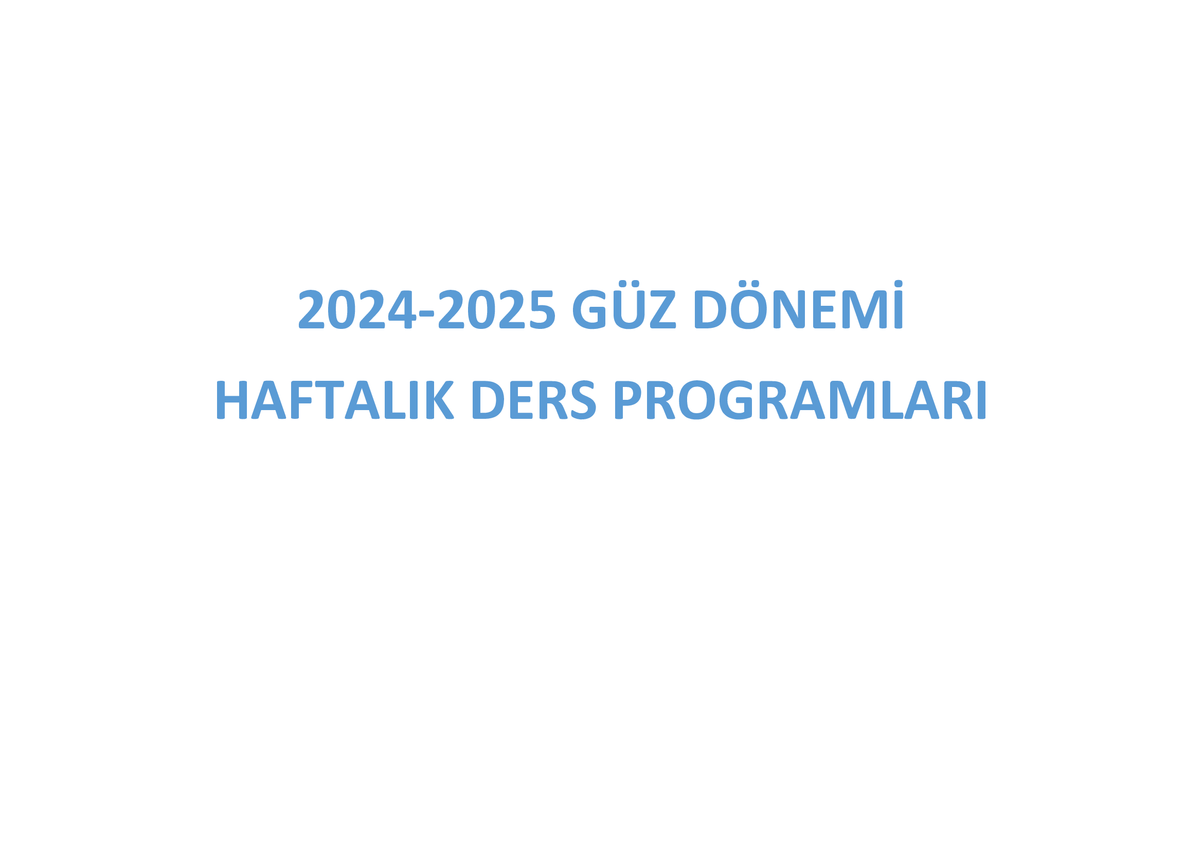 2024-2025 GÜZ DÖNEMİ HAFTALIK DERS PROGRAMLARI