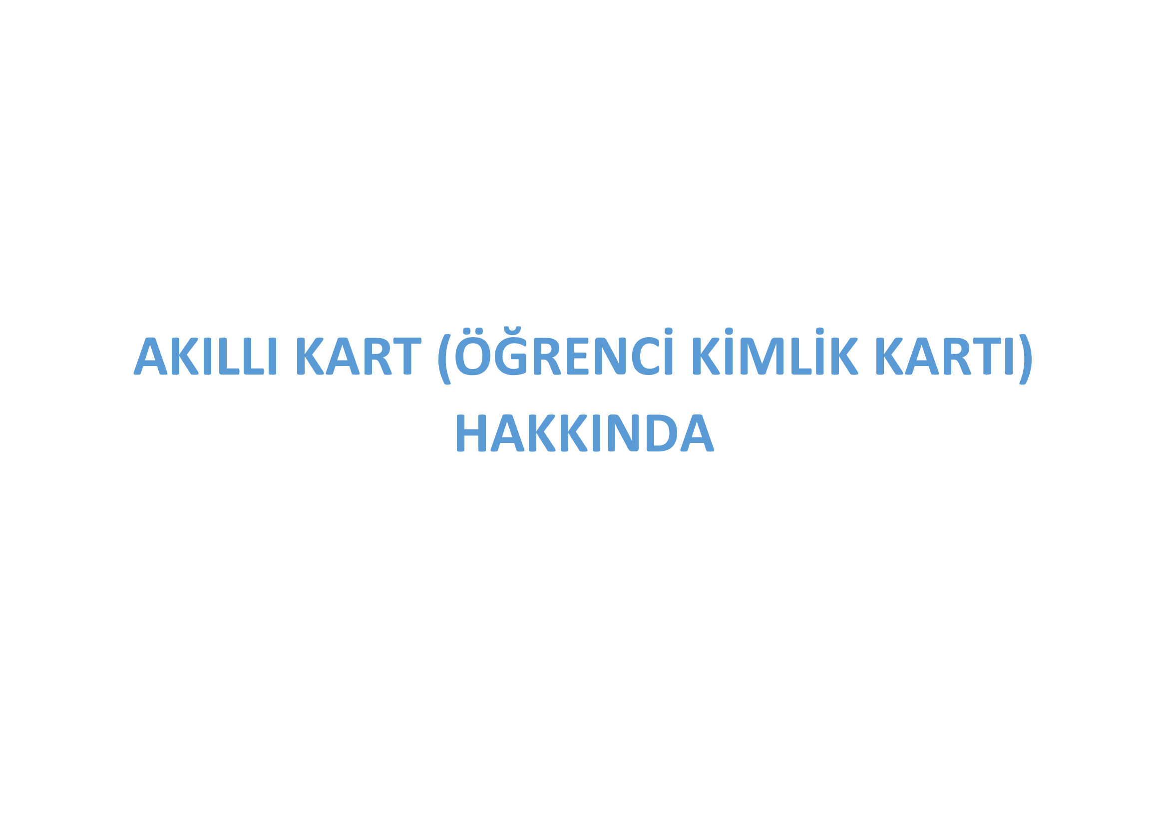 AKILLI KART (ÖĞRENCİ KİMLİK KARTI) HAKKINDA