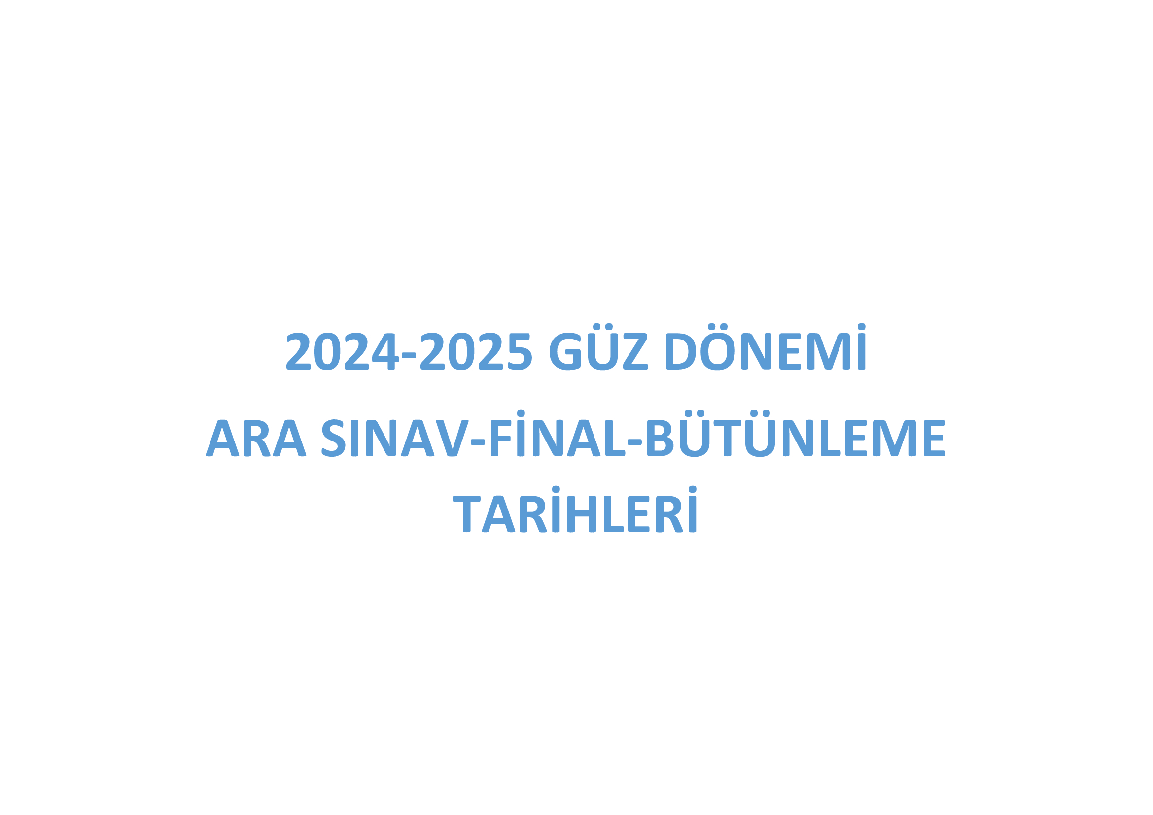 2024-2025 GÜZ DÖNEMİ ARA SINAV-FİNAL-BÜTÜNLEME TARİHLERİ